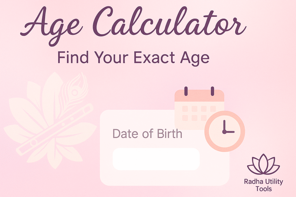 Age Calculator Age Calculator
Radha Utility Tools